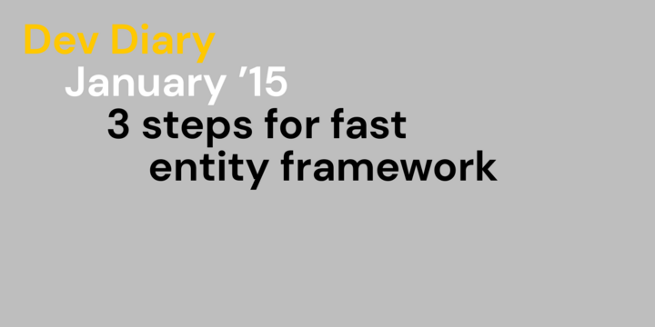 3 steps for fast entity framework