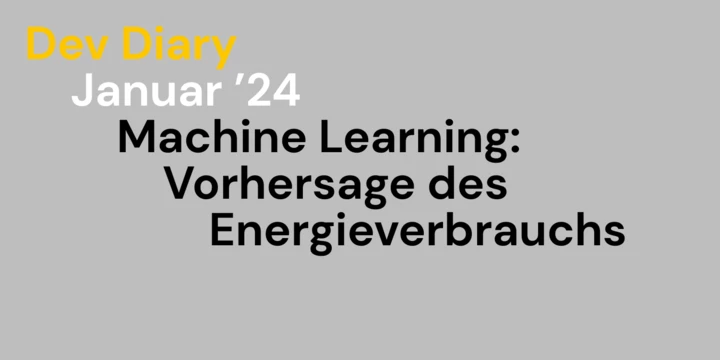 Machine Learning für die Vorhersage des Energieverbrauchs Machine Learning für die Vorhersage des Energieverbrauchs